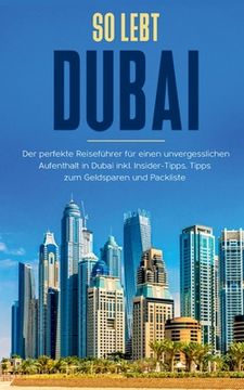 portada So lebt Dubai: Der perfekte Reiseführer für einen unvergesslichen Aufenthalt in Dubai inkl. Insider-Tipps und Packliste (en Alemán)