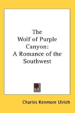 portada the wolf of purple canyon: a romance of the southwest (en Inglés)