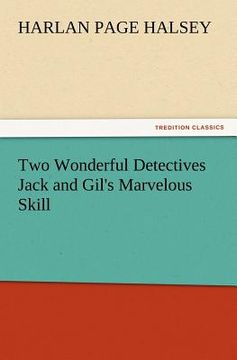 portada two wonderful detectives jack and gil's marvelous skill (en Inglés)