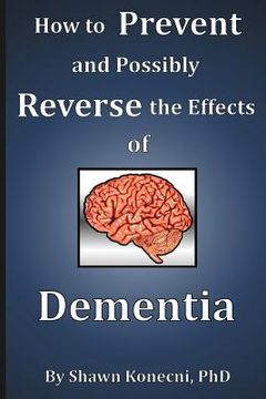 portada How to Prevent and Possibly Reverse the Effects of Dementia (en Inglés)