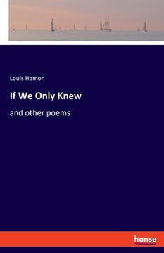 portada If We Only Knew: and other poems (in English)