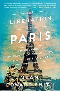 portada The Liberation of Paris: How Eisenhower, de Gaulle, and Von Choltitz Saved the City of Light (en Inglés)