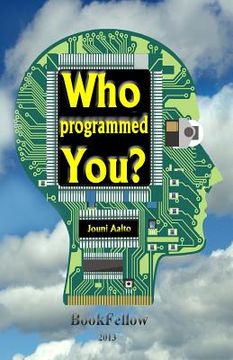 portada Who programmed you ?: Storybook for adults (en Inglés)
