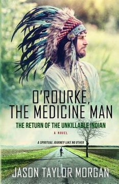 portada O'Rourke, the Medicine Man: The Return of the Unkillable Indian (en Inglés)