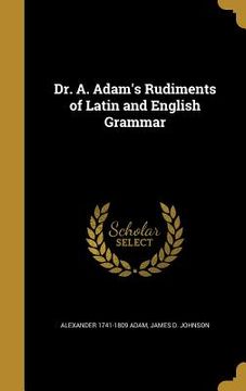 portada Dr. A. Adam's Rudiments of Latin and English Grammar (en Inglés)