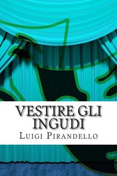 portada Vestire gli ingudi: Commedia in tre atti (in Italian)