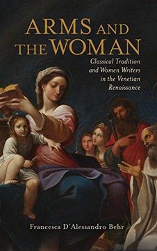 portada Arms and the Woman: Classical Tradition and Women Writers in the Venetian Renaissance (Hardback) (en Inglés)