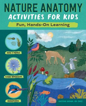 portada Nature Anatomy Activities for Kids: Fun, Hands-On Learning (en Inglés)