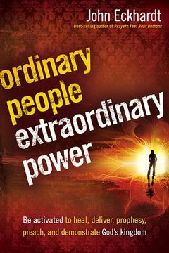 portada Ordinary People, Extraordinary Power: Be Activated to Heal, Deliver, Prophesy, Preach, and Demonstrate God's Kingdom (en Inglés)