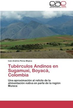 portada Tubérculos Andinos en Sugamuxi, Boyacá, Colombia: Una Aproximación al Relicto de la Alimentación Nativa en Parte de la Región Muisca