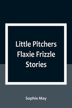 portada Little Pitchers Flaxie Frizzle Stories (en Inglés)