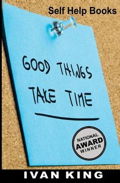 portada Self Help Books: Good Things Take Time [Self Help] (en Inglés)