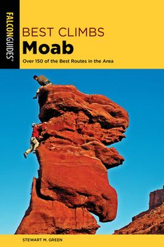 portada Best Climbs Moab: Over 150 of the Best Routes in the Area (en Inglés)