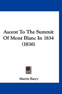 portada ascent to the summit of mont blanc in 1834 (1836) (en Inglés)