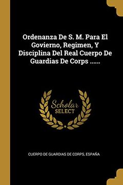 portada Ordenanza de s. M. Para el Govierno, Regimen, y Disciplina del Real Cuerpo de Guardias de Corps. (in Spanish)