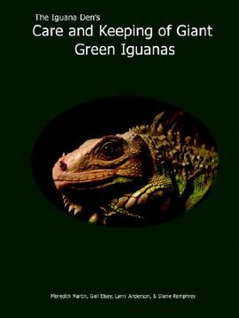 portada the iguana den's care and keeping of giant green iguanas (en Inglés)