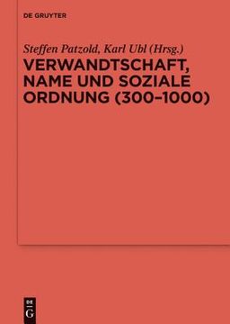 portada Verwandtschaft, Name und Soziale Ordnung (300-1000) (Ergänzungsbände zum Reallexikon der Germanischen Altertumskunde, 90) (in German)