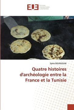 portada Quatre histoires d'archéologie entre la France et la Tunisie (in French)