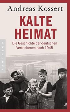 portada Kalte Heimat: Die Geschichte der Deutschen Vertriebenen Nach 1945 (in German)