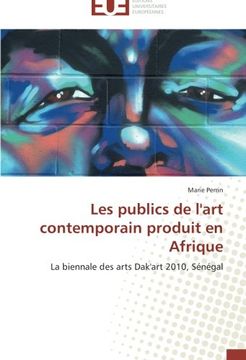 portada Les publics de l'art contemporain produit en Afrique: La biennale des arts Dak'art 2010, Sénégal