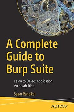 portada A Complete Guide to Burp Suite: Learn to Detect Application Vulnerabilities (en Inglés)