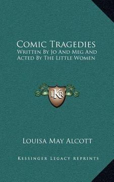 portada comic tragedies: written by jo and meg and acted by the little women