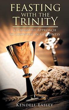 portada Feasting With the Trinity: A Formative Approach to Growing in Godliness (en Inglés)