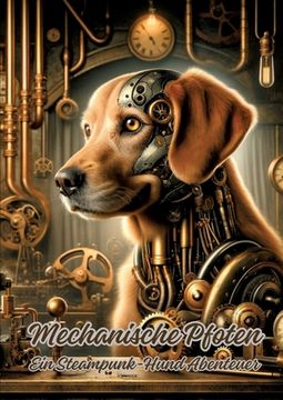 portada Mechanische Pfoten: Ein Steampunk-Hund Abenteuer (en Alemán)