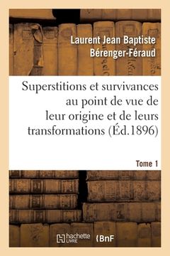 portada Superstitions Et Survivances Étudiées Au Point de Vue de Leur Origine Et de Leurs Transformations T1 (en Francés)