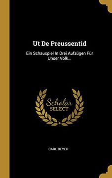 portada Ut de Preussentid: Ein Schauspiel in Drei Aufzügen für Unser Volk. 