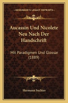 portada Aucassin Und Nicolete Neu Nach Der Handschrift: Mit Paradigmen Und Glossar (1889) (en Alemán)