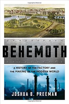 portada Behemoth: A History of the Factory and the Making of the Modern World