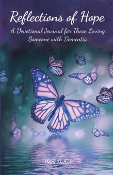 portada Reflections of Hope: A Devotional Journal for Those Loving Someone with Dementia