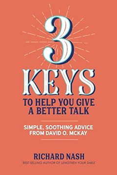 portada 3 Keys to Help you Give a Better Talk: Simple, Soothing Advice From David o. Mckay (en Inglés)