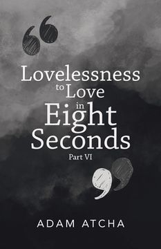portada Lovelessness to Love in Eight Seconds: Part Vi (en Inglés)