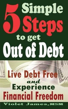 portada 5 Simple Steps to Get Out of Debt: Live Debt-Free & Experience Financial Freedom