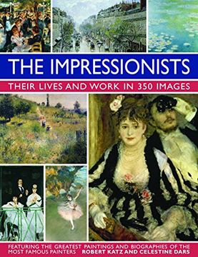 portada Impressionists: Their Lives and Work in 350 Images: Featuring the Greatest Paintings and Biographies of the Most Famous Painters