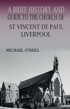 portada A Brief History and Guide to the Church of St Vincent de Paul, Liverpool (en Inglés)