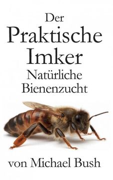 portada Der Praktische Imker, Natürliche Bienenzucht (en Alemán)