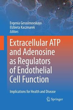 portada Extracellular Atp and Adenosine as Regulators of Endothelial Cell Function: Implications for Health and Disease (in English)