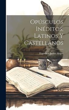 portada Opúsculos Inéditos, Latinos y Castellanos