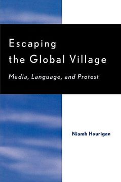 portada escaping the global village: media, language, and protest (en Inglés)