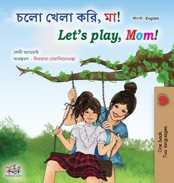 portada Let's play, Mom! (Bengali English Bilingual Book for Kids) (in Bengalí)