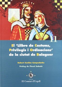 portada El "Llibre de Costums, Privilegis i Ordinacions" de la ciutat de Balaguer. (El Comtat d'Urgell)