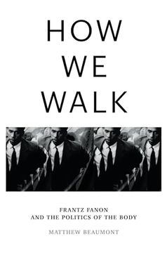 portada How we Walk: Frantz Fanon and the Politics of the Body (in English)