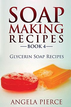 portada Soap Making Recipes Book 4: Glycerin Soap Recipes