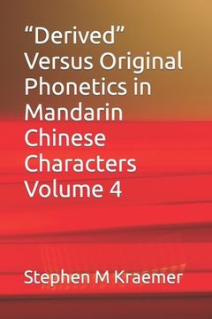 portada Derived Versus Original Phonetics in Mandarin Chinese Characters Volume 4 (en Inglés)