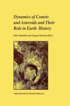 portada dynamics of comets and asteroids and their role in earth history