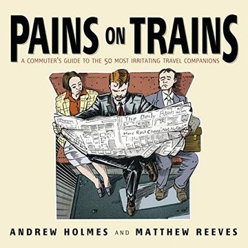 portada Pains on Trains: The Commuter's Guide to the 50 Most Irritating Travelling Companions (en Inglés)