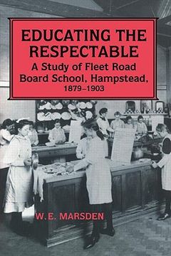 portada educating the respectable: study of fleet road board school, hampstead 1879-1903 (en Inglés)